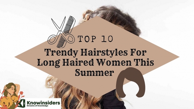 Top 10 Trendy Hairstyles For Long Haired Women This Summer