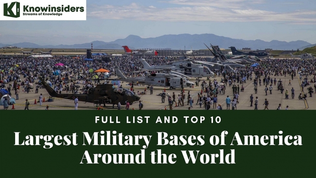 Top 10 Largest U.S Military Bases In the World - Total 750 Bases (2023/2024)
