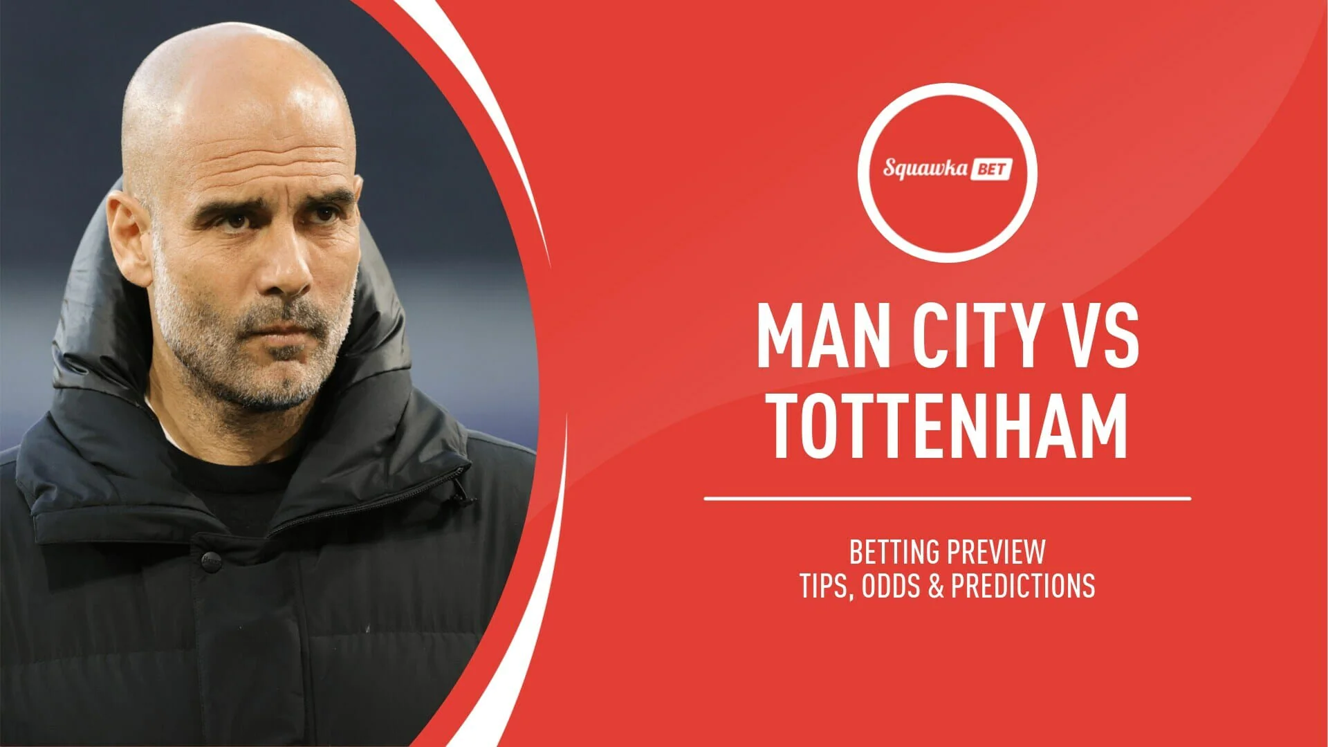 Watch Live Tottenham Hotspur vs Man City: Team News, Betting Tips, Predictions