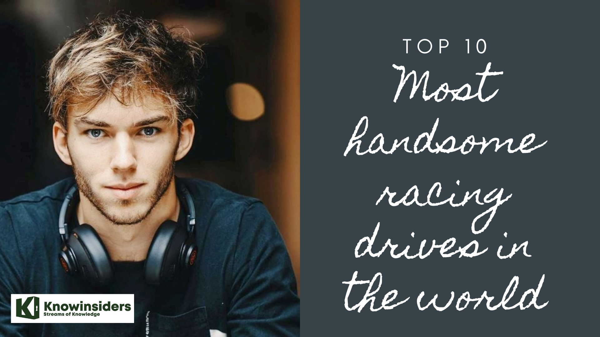 Top 10 Hottest and Handsome Racing Drivers In The World