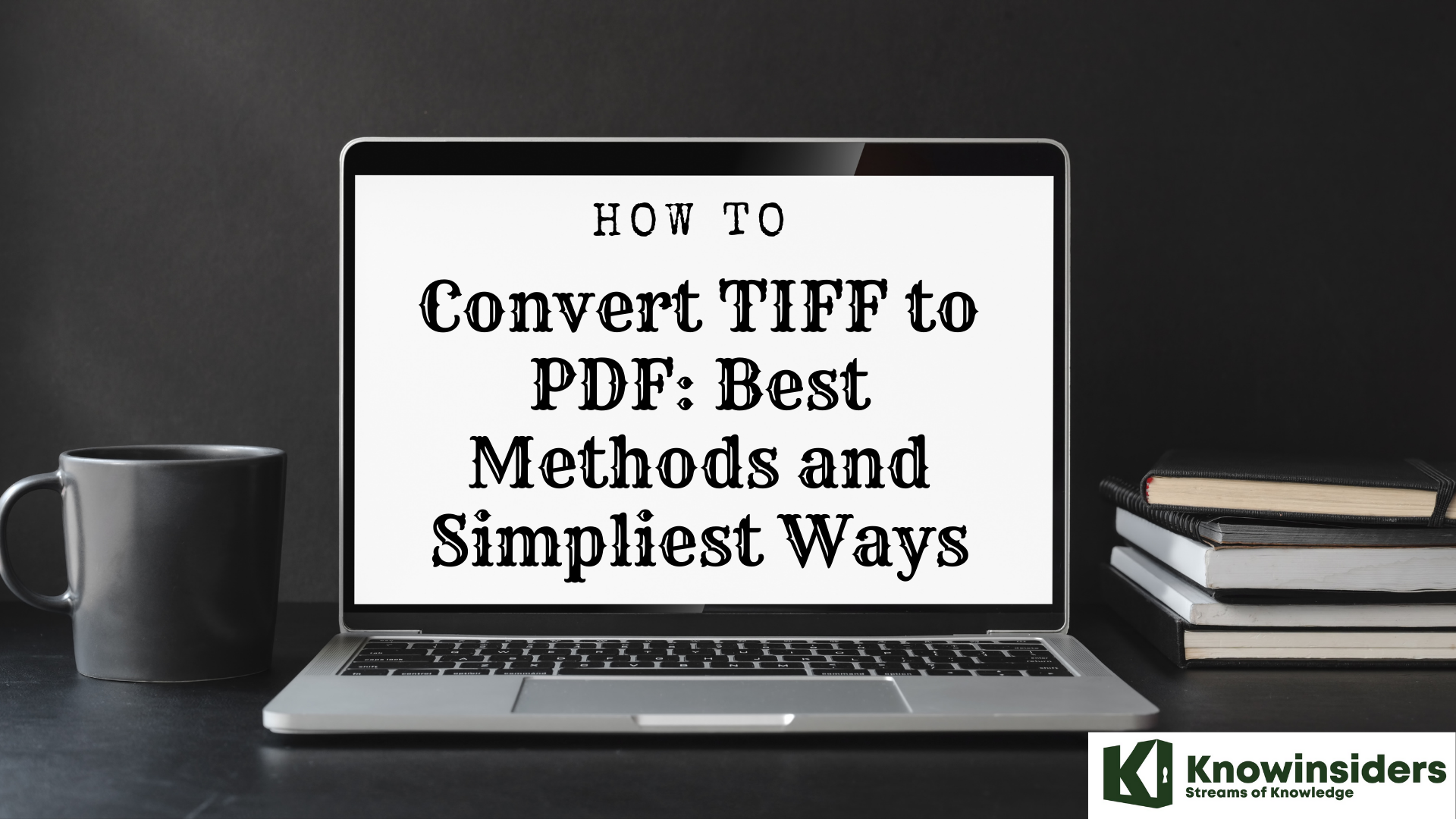 How to Convert TIFF to PDF: Simpliest Steps to Change