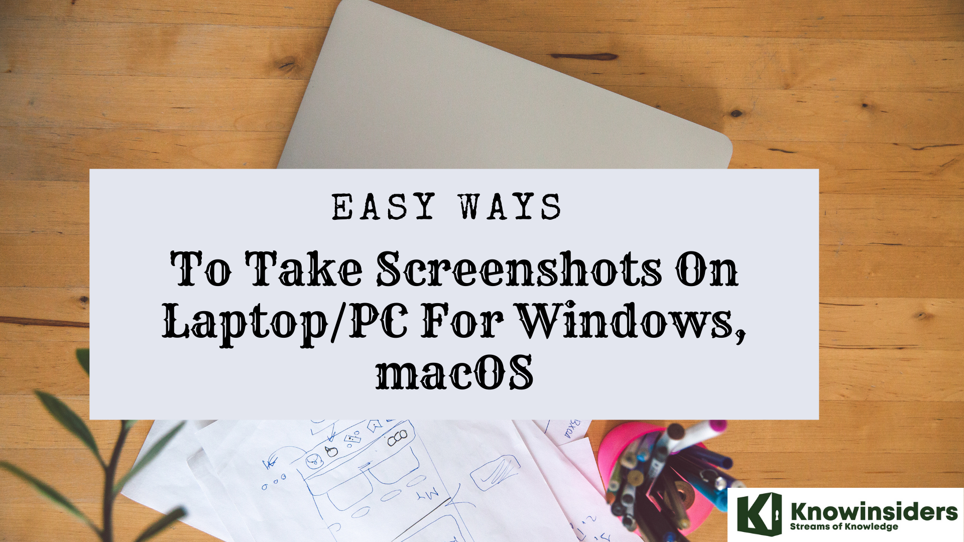 Easy Ways To Take Screenshots On Laptop/PC For Windows, MacOS