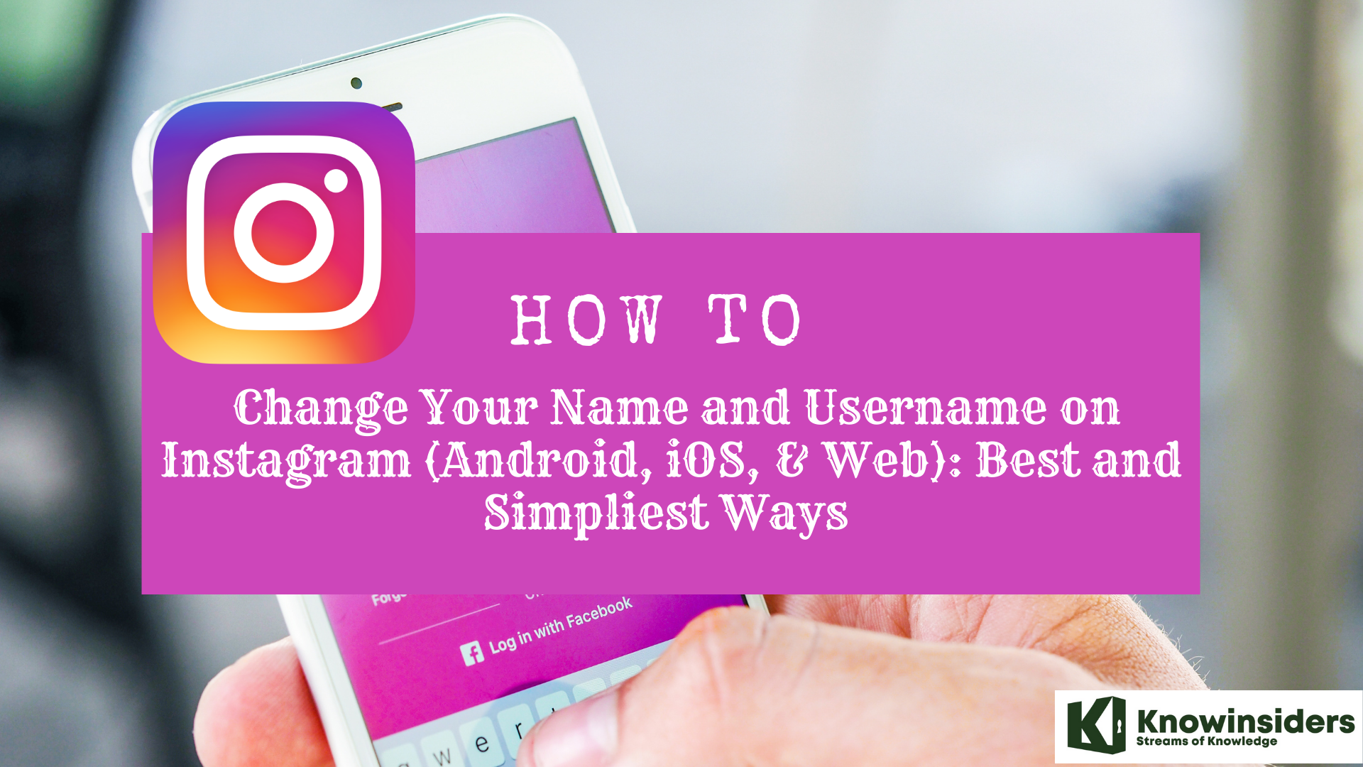 The Simpliest Ways to Change Your Name and Username on Instagram with Android, iOS, & Web