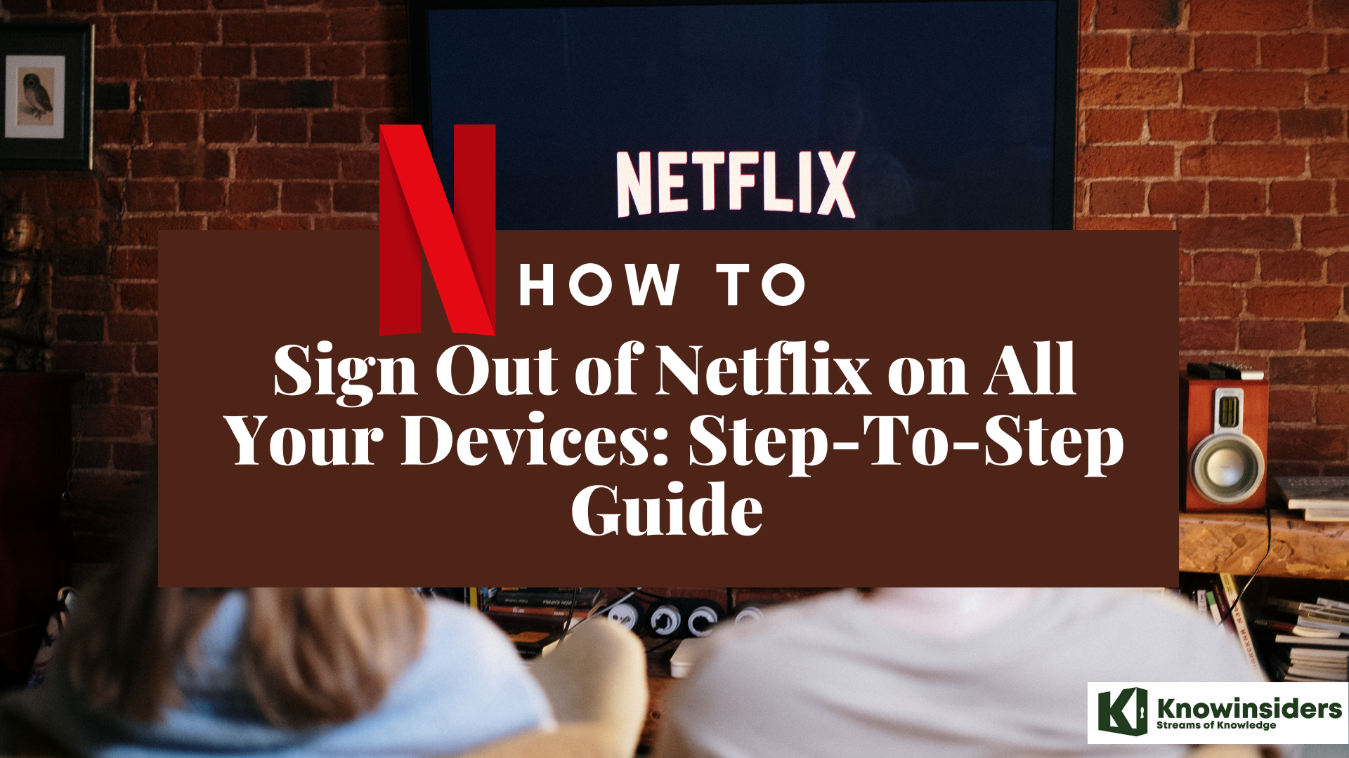 How to Sign Out of Netflix on All Your Devices: Step-To-Step Guide 
