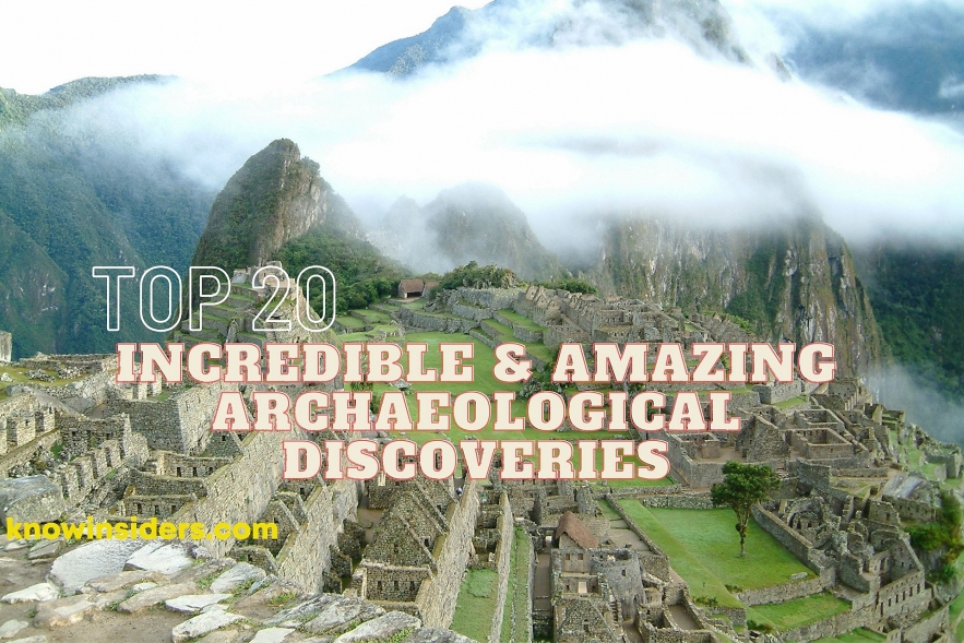 Top 20 Incredible & Amazing Archaeological Discoveries of All Time