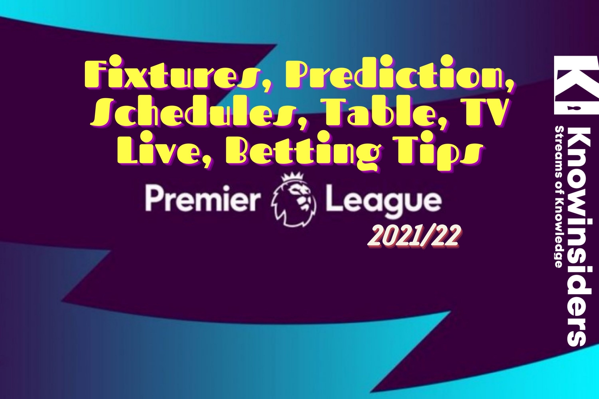 Premier League 2021/22: Fixtures in Full, List of All 20 Teams, Predictions for Winners