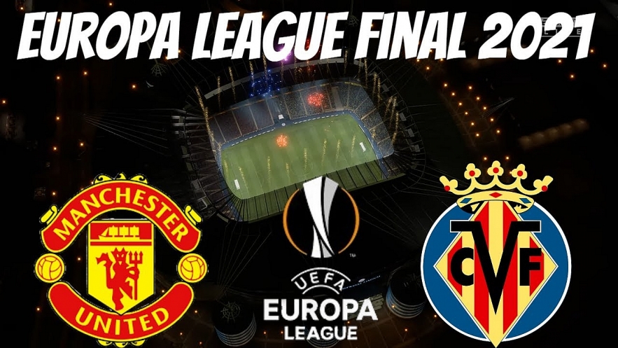  to Watch Villarreal vs Man United - Europa League Final: Kick off time, TV Channel, Live Stream and Team News