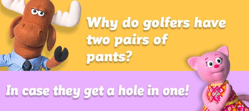 Why do golfers wear two pairs of pants?   In case they get a hole in one!