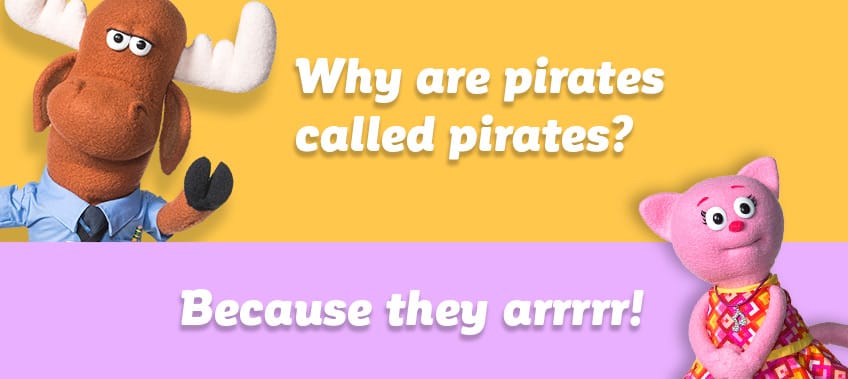 Why are pirates called pirates?   Because they arrrrr!