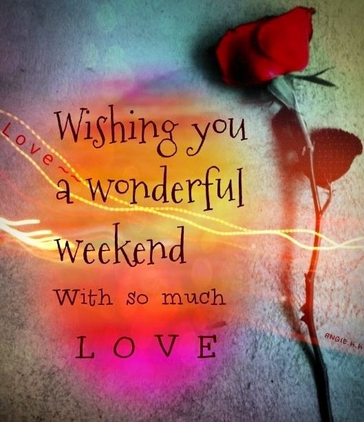 great weekend wishes